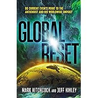 Global Reset: Do Current Events Point to the Antichrist and His Worldwide Empire? Global Reset: Do Current Events Point to the Antichrist and His Worldwide Empire? Paperback Audible Audiobook Kindle Audio CD