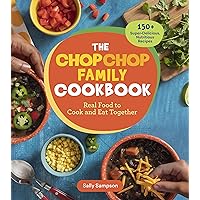 The ChopChop Family Cookbook: Real Food to Cook and Eat Together; 150+ Super-Delicious, Nutritious Recipes The ChopChop Family Cookbook: Real Food to Cook and Eat Together; 150+ Super-Delicious, Nutritious Recipes Paperback Kindle