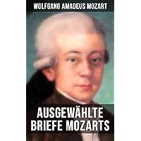 Ausgewählte Briefe Mozarts (German Edition) Ausgewählte Briefe Mozarts (German Edition) Kindle Leather Bound Paperback