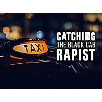 Catching the Black Cab Rapist