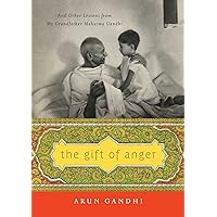 The Gift of Anger: And Other Lessons from My Grandfather Mahatma Gandhi The Gift of Anger: And Other Lessons from My Grandfather Mahatma Gandhi Hardcover Audible Audiobook Kindle Paperback Audio CD