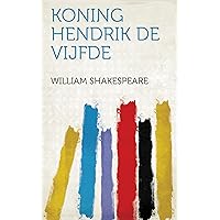 Koning Hendrik De Vijfde (Dutch Edition) Koning Hendrik De Vijfde (Dutch Edition) Kindle Paperback
