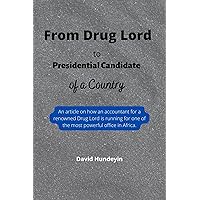 From Drug Lord to Presidential Candidate of a Country: An article on how an accountant for a renowned Drug Lord is running for one of the most powerful office in Africa.