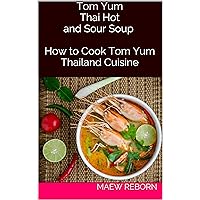 Tom Yum the Thai Hot and Sour Soup :How to Cook Tom Yum Thailand Cuisine