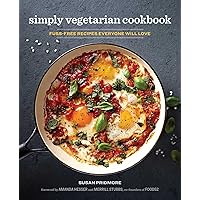 The Simply Vegetarian Cookbook: Fuss-Free Recipes Everyone Will Love The Simply Vegetarian Cookbook: Fuss-Free Recipes Everyone Will Love Paperback Kindle Hardcover Spiral-bound