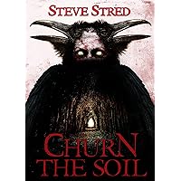 Churn the Soil: A Pulse-Pounding, High-Stakes Cold Weather Paranormal Folklore Novel Churn the Soil: A Pulse-Pounding, High-Stakes Cold Weather Paranormal Folklore Novel Kindle Audible Audiobook Paperback Hardcover