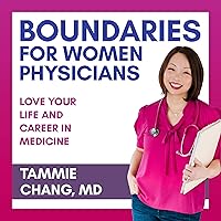 Boundaries for Women Physicians: Love Your Life and Career in Medicine Boundaries for Women Physicians: Love Your Life and Career in Medicine Audible Audiobook Paperback Kindle Hardcover