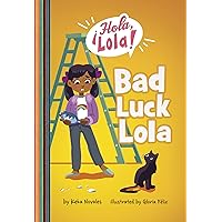 Bad Luck Lola (Hola, Lola!) Bad Luck Lola (Hola, Lola!) Paperback Kindle Audible Audiobook Hardcover