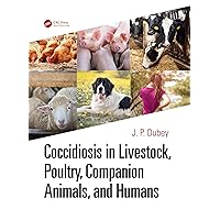 Coccidiosis in Livestock, Poultry, Companion Animals, and Humans Coccidiosis in Livestock, Poultry, Companion Animals, and Humans Kindle Hardcover Paperback