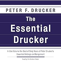 The Essential Drucker: In One Volume the Best of Sixty Years of Peter Drucker's Essential Writings on Management The Essential Drucker: In One Volume the Best of Sixty Years of Peter Drucker's Essential Writings on Management Audible Audiobook Paperback Kindle Hardcover Audio CD