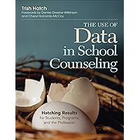 The Use of Data in School Counseling: Hatching Results for Students, Programs, and the Profession The Use of Data in School Counseling: Hatching Results for Students, Programs, and the Profession Paperback