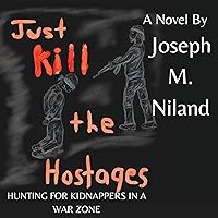 Just Kill the Hostages: Hunting for Kidnappers in a War Zone