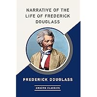 Narrative of the Life of Frederick Douglass (AmazonClassics Edition)