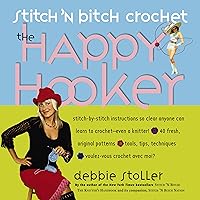 Stitch 'N Bitch Crochet: The Happy Hooker Stitch 'N Bitch Crochet: The Happy Hooker Paperback Kindle Hardcover