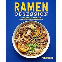 Ramen Obsession: The Ultimate Bible for Mastering Japanese Ramen Ramen Obsession: The Ultimate Bible for Mastering Japanese Ramen Paperback Kindle Spiral-bound