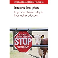Instant Insights: Improving biosecurity in livestock production (Burleigh Dodds Science: Instant Insights, 79)