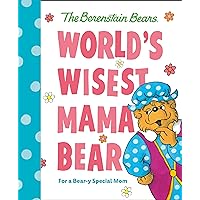 World's Wisest Mama Bear (Berenstain Bears): For a Bear-y Special Mom (Berenstain Bears World's Best Books) World's Wisest Mama Bear (Berenstain Bears): For a Bear-y Special Mom (Berenstain Bears World's Best Books) Hardcover