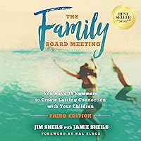 The Family Board Meeting: You Have 18 Summers to Create Lasting Connection with Your Children The Family Board Meeting: You Have 18 Summers to Create Lasting Connection with Your Children Audible Audiobook Kindle Hardcover Paperback