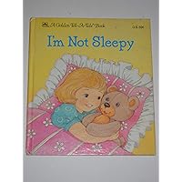 I'm not sleepy (A Golden tell-a-tale book) I'm not sleepy (A Golden tell-a-tale book) Hardcover