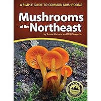 Mushrooms of the Northeast: A Simple Guide to Common Mushrooms (Mushroom Guides) Mushrooms of the Northeast: A Simple Guide to Common Mushrooms (Mushroom Guides) Paperback Kindle