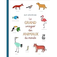 LE GRAND IMAGIER DES ANIMAUX DU MONDE (French Edition) LE GRAND IMAGIER DES ANIMAUX DU MONDE (French Edition) Board book