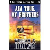 Aim True, My Brothers: an Eddie Barnett FBI Counter-Terror Thriller (Amongst My Enemies Book 4)