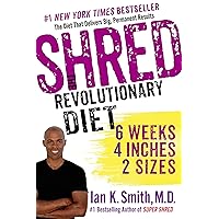 Shred: The Revolutionary Diet: 6 Weeks 4 Inches 2 Sizes Shred: The Revolutionary Diet: 6 Weeks 4 Inches 2 Sizes Paperback Kindle Hardcover Mass Market Paperback