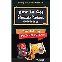 How To Get Honest Reviews: 7 Proven Ways to Connect With Readers and Reviewers (Book Marketing Survival Guide Series 1)