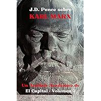 J.D. Ponce sobre Karl Marx: Un Análisis Académico de El Capital - Volumen 2 (Spanish Edition)