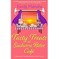 Tasty Treats at Seahorse Bites Café : An uplifting and heartwarming novel about family, friendship and looking for love in all the wrong places. (Seahorse Harbour Book 4) Tasty Treats at Seahorse Bites Café : An uplifting and heartwarming novel about family, friendship and looking for love in all the wrong places. (Seahorse Harbour Book 4) Kindle Paperback