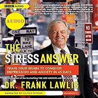 The Stress Answer: Train Your Brain to Conquer Depression and Anxiety in 45 Days The Stress Answer: Train Your Brain to Conquer Depression and Anxiety in 45 Days Audible Audiobook Hardcover Audio CD