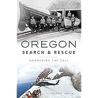 Oregon Search & Rescue: Answering the Call (Brief History) Oregon Search & Rescue: Answering the Call (Brief History) Paperback Kindle