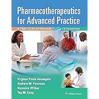Pharmacotherapeutics for Advanced Practice: A Practical Approach Pharmacotherapeutics for Advanced Practice: A Practical Approach Paperback Kindle