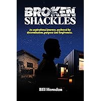 Broken Shackles : An aspirational journey, anchored by determination, purpose and forgiveness Broken Shackles : An aspirational journey, anchored by determination, purpose and forgiveness Kindle Hardcover Audible Audiobook Paperback