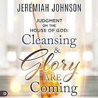 Judgment on the House of God: Cleansing and Glory Are Coming Judgment on the House of God: Cleansing and Glory Are Coming Audible Audiobook Paperback Kindle Hardcover