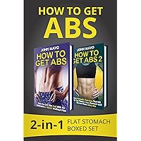 How to Get Abs: 2-in-1 Flat Stomach Boxed Set (Health, Flat Abs, How to Get Abs, How to Get Abs Fast, No Gym Needed Book 3) How to Get Abs: 2-in-1 Flat Stomach Boxed Set (Health, Flat Abs, How to Get Abs, How to Get Abs Fast, No Gym Needed Book 3) Kindle Paperback