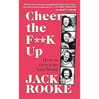 Cheer the F**K Up: How to Save your Best Friend Cheer the F**K Up: How to Save your Best Friend Hardcover Paperback