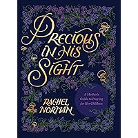 Precious in His Sight: A Mother’s Guide to Praying for Her Children