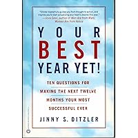 Your Best Year Yet!: Ten Questions for Making the Next Twelve Months Your Most Successful Ever Your Best Year Yet!: Ten Questions for Making the Next Twelve Months Your Most Successful Ever Paperback Kindle Hardcover