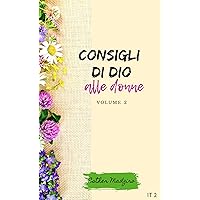 Consigli di Dio alle donne: Volume 2 (Italian Edition) Consigli di Dio alle donne: Volume 2 (Italian Edition) Kindle Paperback Hardcover