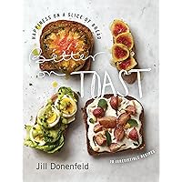 Better on Toast: Happiness on a Slice of Bread--70 Irresistible Recipes Better on Toast: Happiness on a Slice of Bread--70 Irresistible Recipes Hardcover Kindle