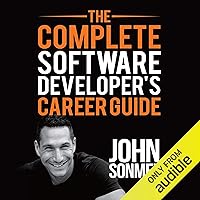 The Complete Software Developer's Career Guide: How to Learn Programming Languages Quickly, Ace Your Programming Interview, and Land Your Software Developer Dream Job The Complete Software Developer's Career Guide: How to Learn Programming Languages Quickly, Ace Your Programming Interview, and Land Your Software Developer Dream Job Audible Audiobook Paperback Kindle