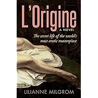 L'Origine: The Secret Life of the World's Most Erotic Masterpiece L'Origine: The Secret Life of the World's Most Erotic Masterpiece Paperback Kindle