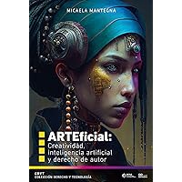 ARTEficial: Creatividad, Inteligencia Artificial y Derecho de Autor (Spanish Edition) ARTEficial: Creatividad, Inteligencia Artificial y Derecho de Autor (Spanish Edition) Kindle