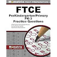 FTCE PreKindergarten/Primary PK-3 Practice Questions: FTCE Practice Tests and Exam Review for the Florida Teacher Certification Examinations