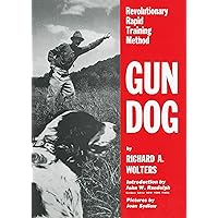 Gun Dog: Revolutionary Rapid Training Method Gun Dog: Revolutionary Rapid Training Method Hardcover Paperback