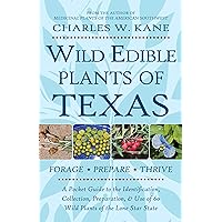 Wild Edible Plants of Texas: A Pocket Guide to the Identification, Collection, Preparation, and Use of 60 Wild Plants of the Lone Star State Wild Edible Plants of Texas: A Pocket Guide to the Identification, Collection, Preparation, and Use of 60 Wild Plants of the Lone Star State Paperback