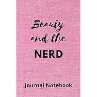 Beauty and the NERD: 6×9 Lined Pages Interior Notebook Journal/ No Bleed/ 130pages