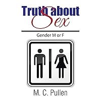 Truth About Sex: Gender M or F Truth About Sex: Gender M or F Kindle Hardcover Paperback
