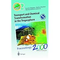 Transport and Chemical Transformation in the Troposphere: Proceedings of EUROTRAC Symposium 2000 Garmisch-Partenkirchen, Germany 27–31 March 2000 ... for Environment and Health Munich, Germany Transport and Chemical Transformation in the Troposphere: Proceedings of EUROTRAC Symposium 2000 Garmisch-Partenkirchen, Germany 27–31 March 2000 ... for Environment and Health Munich, Germany Hardcover Kindle Paperback